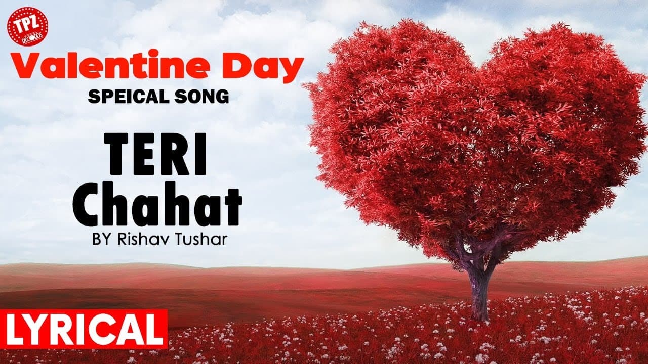 Lyrical Video | Teri Chahat Hai by Rishav Tushar | Valentine Day Song 2019 | TPZ Records