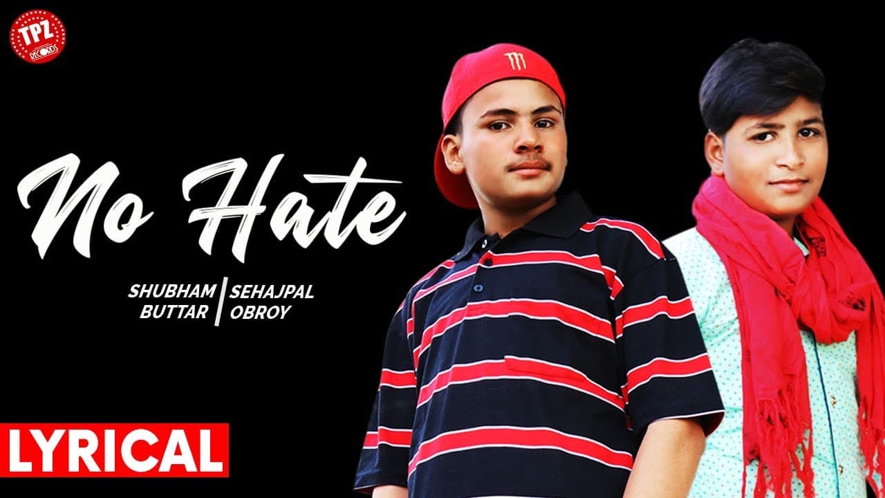 Lyrical Video | NO HATE | Singer Shubham Buttar | Sehajpal Obroy | TPZ Records | Punjabi Song 2019