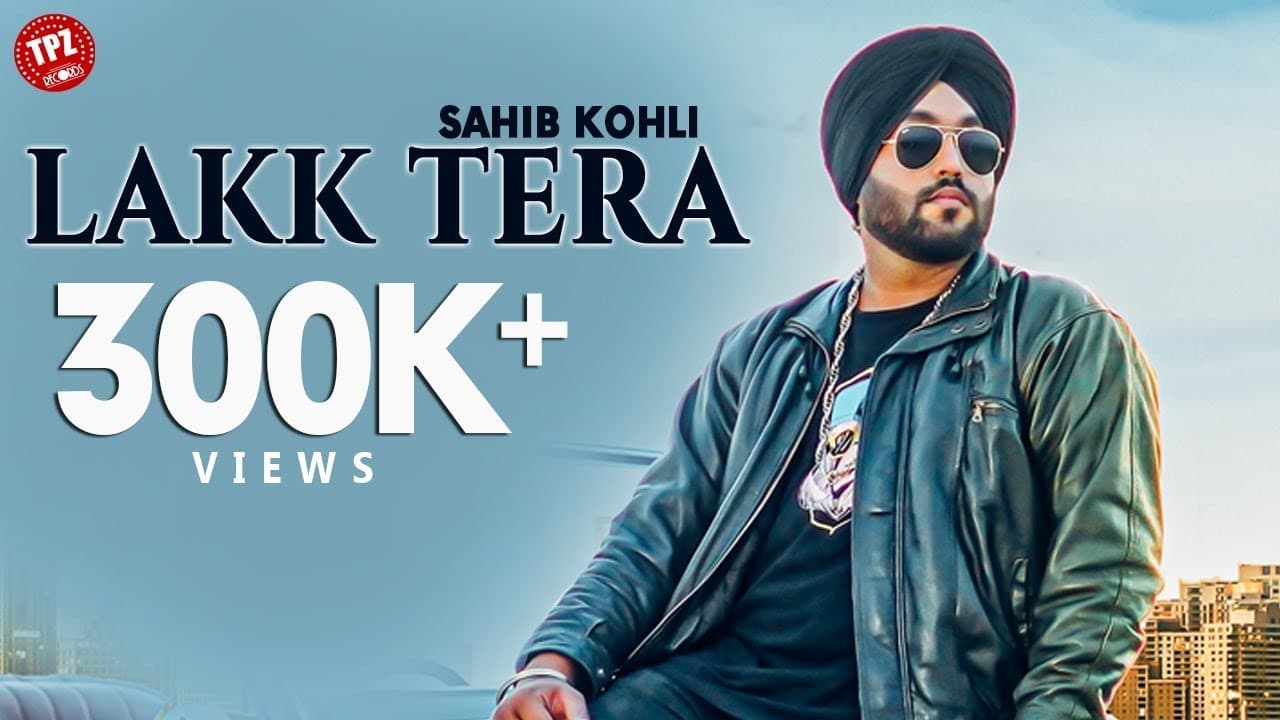 Lakk Tera  (Official Video) | Singer Sahib Kohli | Punjabi Song | TPZ Records
