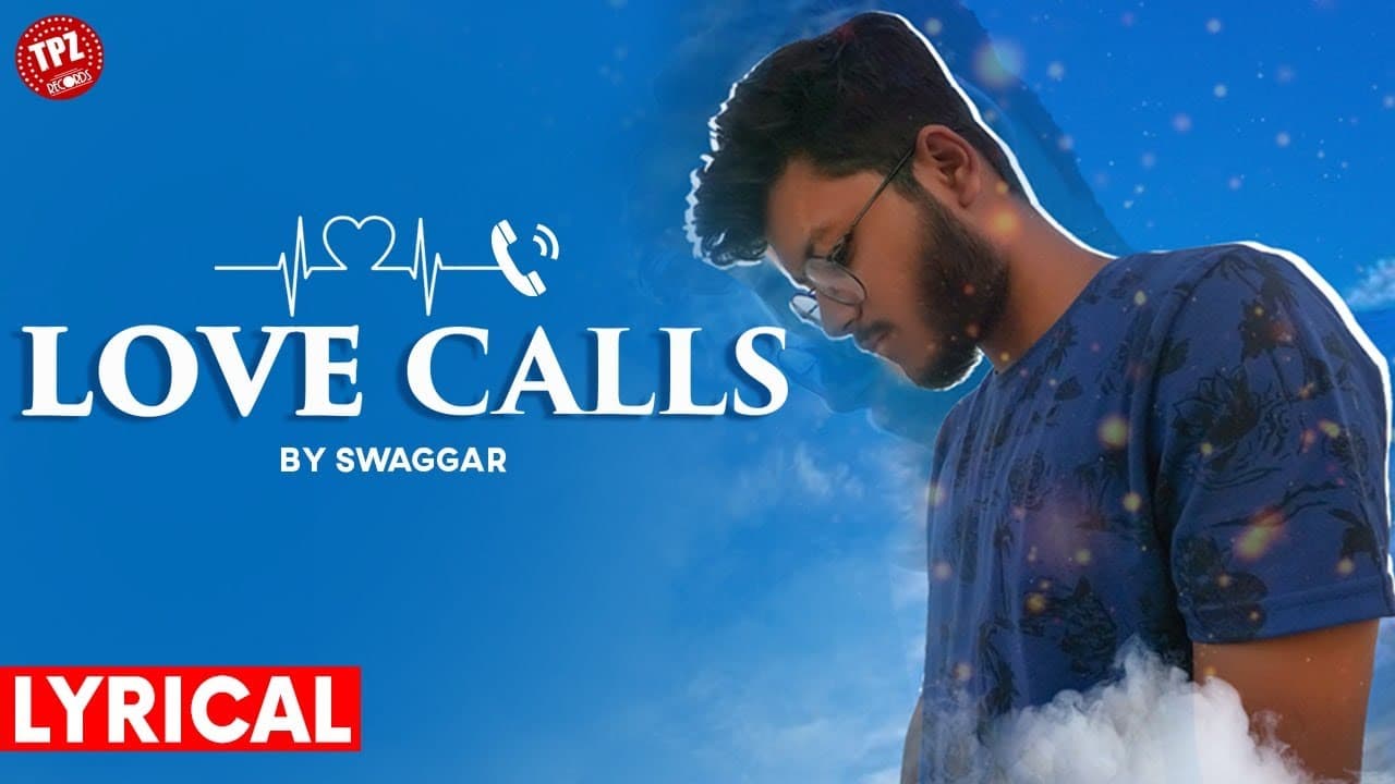 Love Calls | Swaggar | Hindi Rap (Lyrical Video) | Rap Song 2019 | TPZ Records