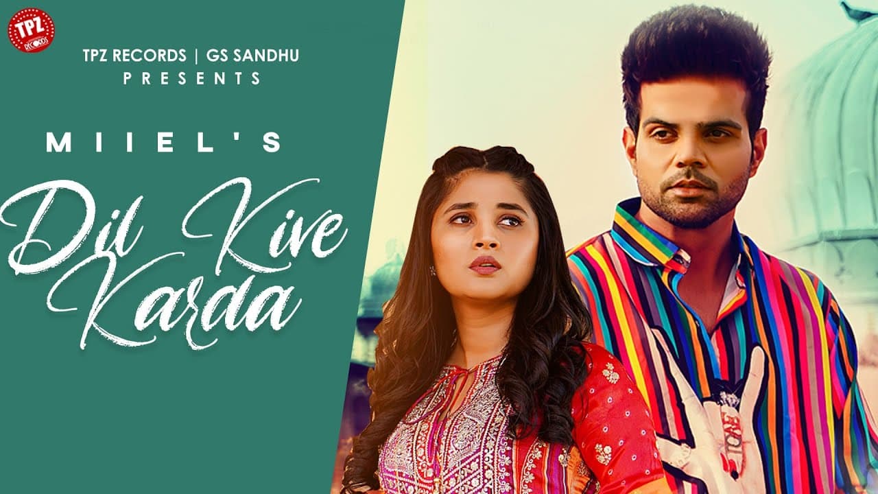 Dil Kive Karda (Official Video) Miel ft Kanika Mann & Swati Chauhan | 👍 2022