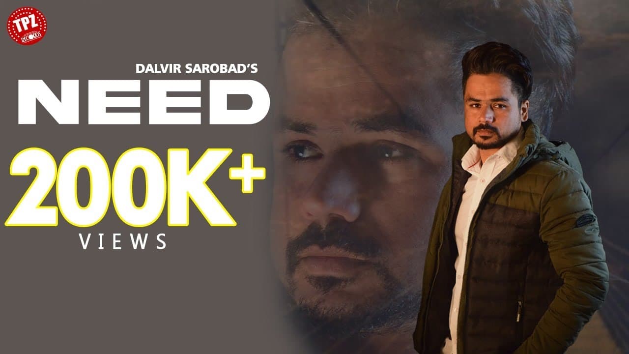 Need | Dalvir Sarobad (official Video) Ft.Sansaar Sandhu | Jamya Sharma | TPZ Records | Punjabi Song