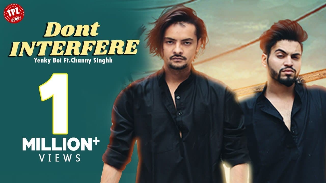 Don't Interfere| Singer YenkyBoi Ft.Channy Singhh (Official Video)Tpz Records|Punjabi Songs 2019
