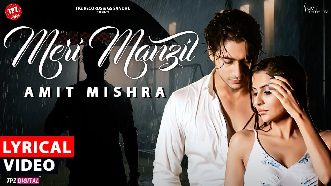 Meri Manzil | LYRICAL | Amit Mishra |  Tarun Namdev | Sana Sultan | Hindi Song | TPZ Records